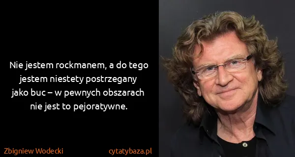 Zbigniew Wodecki: Nie jestem rockmanem, a do tego jestem niestety...