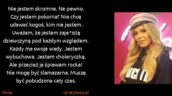 Doda: Nie jestem skromna. Na pewno. Czy jestem pokorna? Nie...