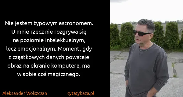 Aleksander Wolszczan: Nie jestem typowym astronomem. U mnie rzecz nie rozgrywa...