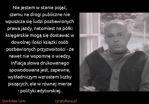 Stanisław Lem: Nie jestem w stanie pojąć, czemu na drogi publiczne nie...