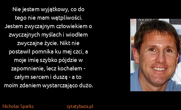 Nicholas Sparks: Nie jestem wyjątkowy, co do tego nie mam wątpliwości....