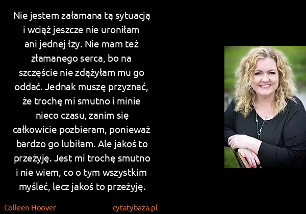 Colleen Hoover: Nie jestem załamana tą sytuacją i wciąż jeszcze nie...