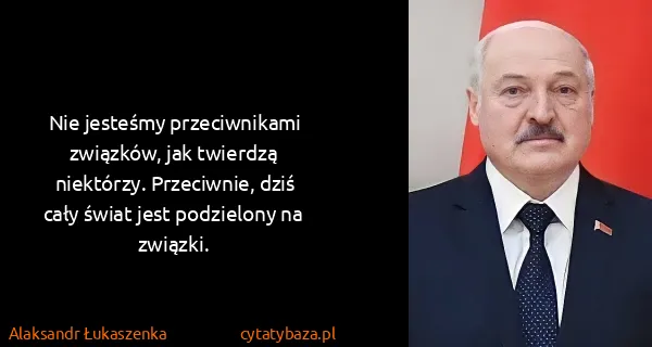Alaksandr Łukaszenka: Nie jesteśmy przeciwnikami związków, jak twierdzą...