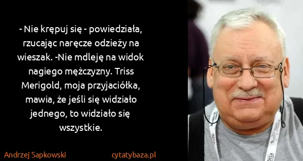 Andrzej Sapkowski: - Nie krępuj się - powiedziała, rzucając naręcze odzieży...