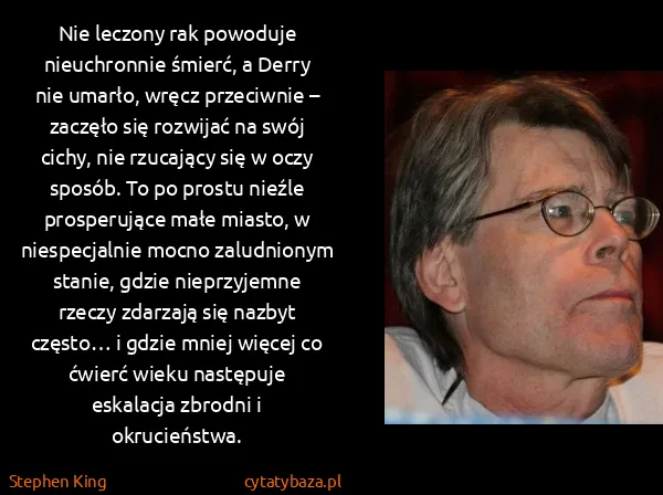 Stephen King: Nie leczony rak powoduje nieuchronnie śmierć, a Derry...