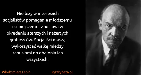 Włodzimierz Lenin: Nie leży w interesach socjalistów pomaganie młodszemu i...