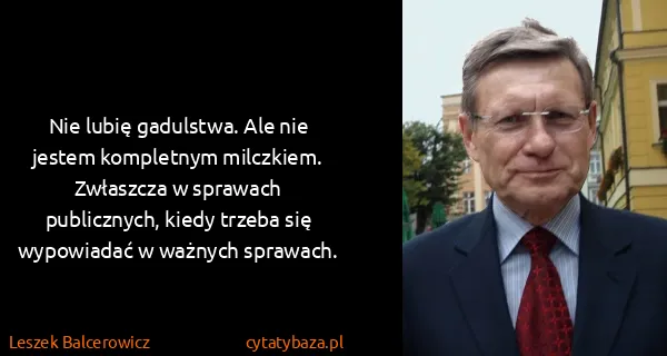 Leszek Balcerowicz: Nie lubię gadulstwa. Ale nie jestem kompletnym...