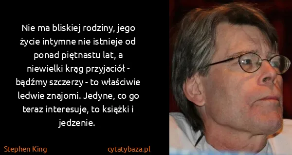 Stephen King: Nie ma bliskiej rodziny, jego życie intymne nie istnieje...