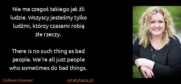 Colleen Hoover: Nie ma czegoś takiego jak źli ludzie. Wszyscy jesteśmy...