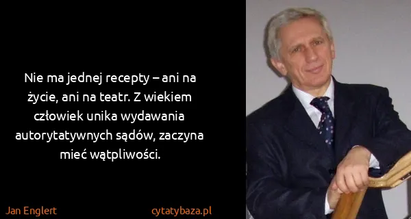 Jan Englert: Nie ma jednej recepty – ani na życie, ani na teatr. Z...