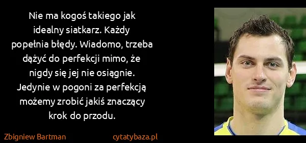 Zbigniew Bartman: Nie ma kogoś takiego jak idealny siatkarz. Każdy...
