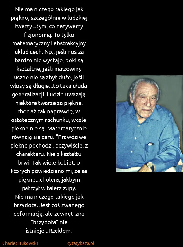 Charles Bukowski: Nie ma niczego takiego jak piękno, szczególnie w... Charles Bukowski: Nie ma niczego takiego jak piękno, szczególnie w...