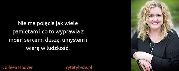 Colleen Hoover: Nie ma pojęcia jak wiele pamiętam i co to wyprawia z...