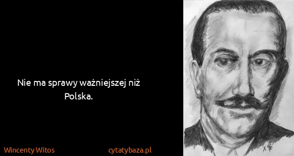 Wincenty Witos: Nie ma sprawy ważniejszej niż Polska.