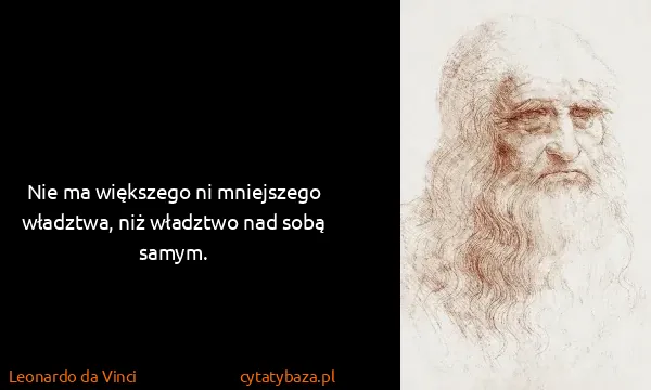 Leonardo da Vinci: Nie ma większego ni mniejszego władztwa, niż władztwo...