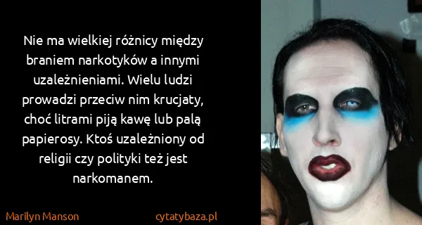 Marilyn Manson: Nie ma wielkiej różnicy między braniem narkotyków a...