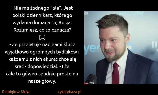 Remigiusz Mróz: - Nie ma żadnego "ale". Jest polski dziennikarz, którego... Remigiusz Mróz: - Nie ma żadnego "ale". Jest polski dziennikarz, którego...