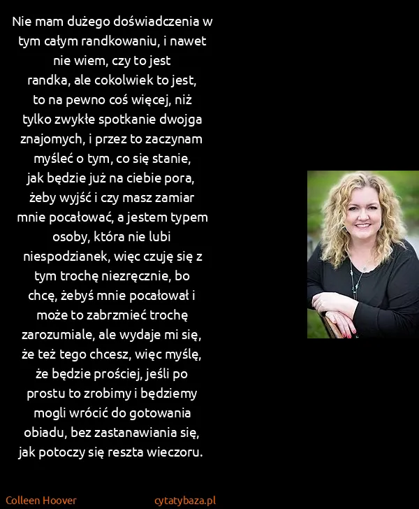 Colleen Hoover: Nie mam dużego doświadczenia w tym całym randkowaniu, i...