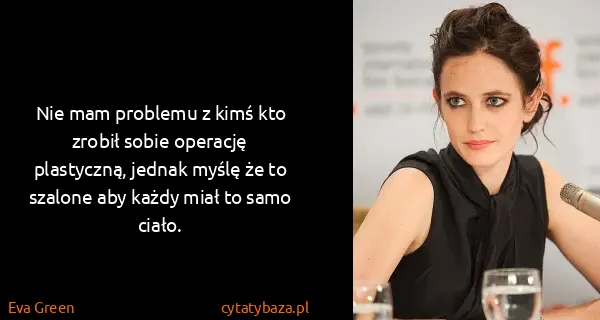 Eva Green: Nie mam problemu z kimś kto zrobił sobie operację...