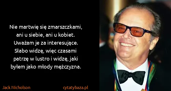 Jack Nicholson: Nie martwię się zmarszczkami, ani u siebie, ani u...