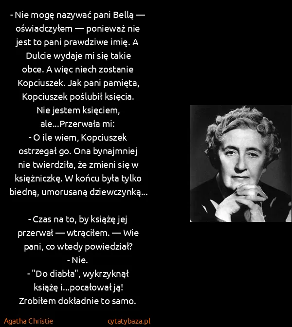 Agatha Christie: - Nie mogę nazywać pani Bellą — oświadczyłem — ponieważ...