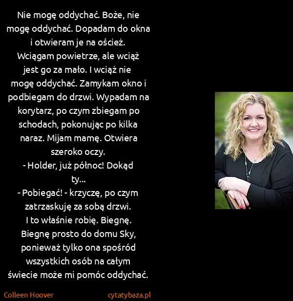 Colleen Hoover: Nie mogę oddychać. Boże, nie mogę oddychać. Dopadam do...