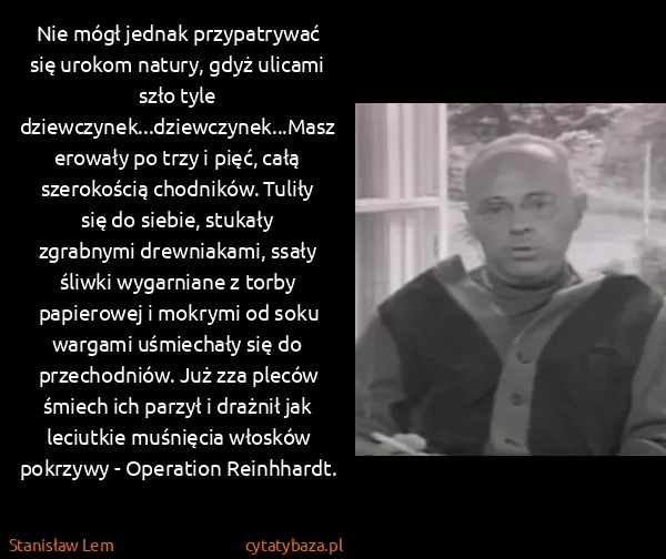 Stanisław Lem: Nie mógł jednak przypatrywać się urokom natury, gdyż...