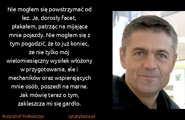 Krzysztof Hołowczyc: Nie mogłem się powstrzymać od łez. Ja, dorosły facet,...