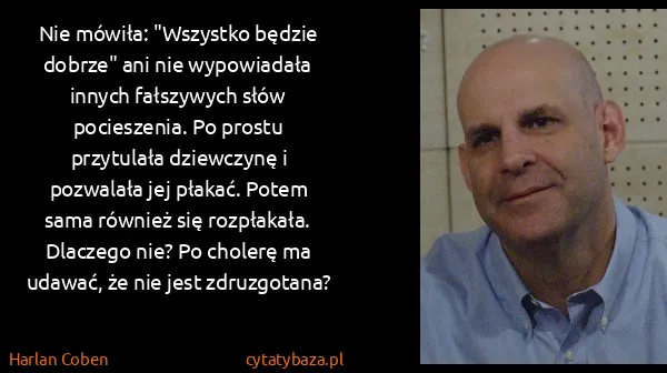 Harlan Coben: Nie mówiła: "Wszystko będzie dobrze" ani nie wypowiadała...