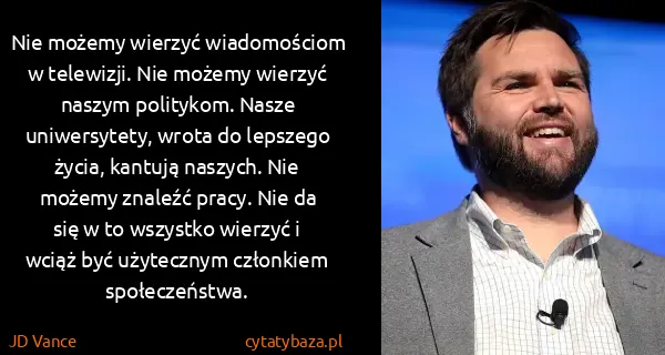 JD Vance: Nie możemy wierzyć wiadomościom w telewizji. Nie możemy...