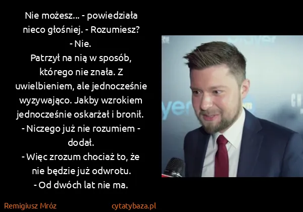 Remigiusz Mróz: Nie możesz... - powiedziała nieco głośniej. - Rozumiesz?...