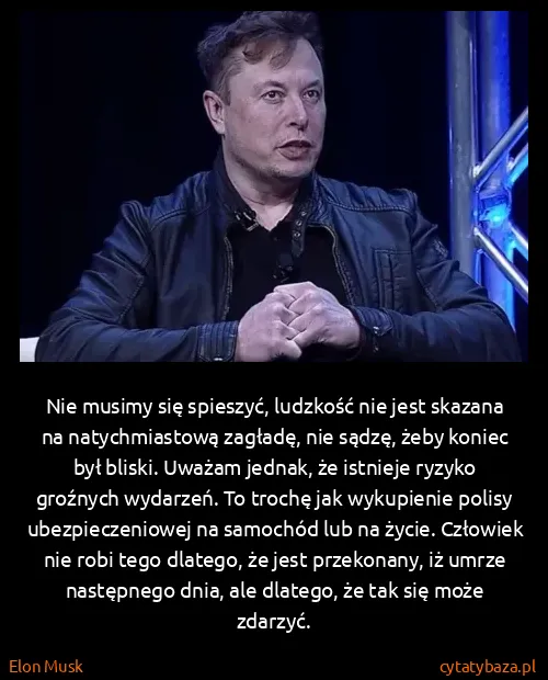 Elon Musk: Nie musimy się spieszyć, ludzkość nie jest skazana na...