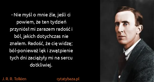 J. R. R. Tolkien: - Nie myśl o mnie źle, jeśli ci powiem, że ten tydzień...