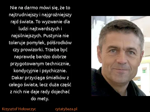 Krzysztof Hołowczyc: Nie na darmo mówi się, że to najtrudniejszy i...
