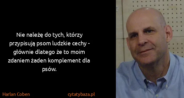 Harlan Coben: Nie należę do tych, którzy przypisują psom ludzkie cechy...