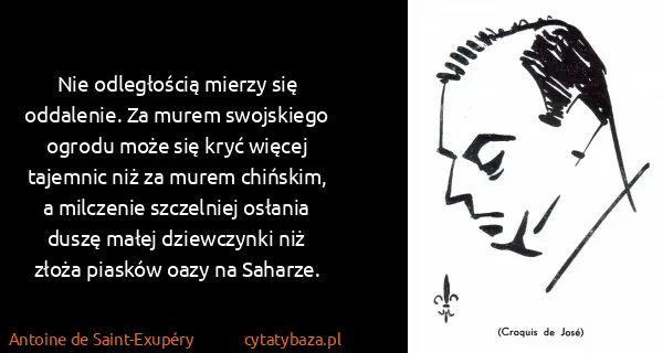 Antoine de Saint-Exupéry: Nie odległością mierzy się oddalenie. Za murem...