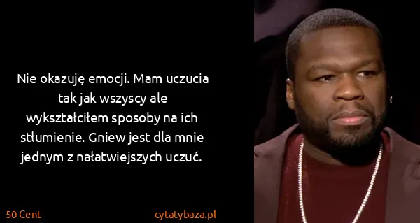 50 Cent: Nie okazuję emocji. Mam uczucia tak jak wszyscy ale...