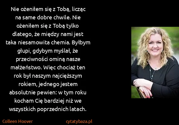 Colleen Hoover: Nie ożeniłem się z Tobą, licząc na same dobre chwile....