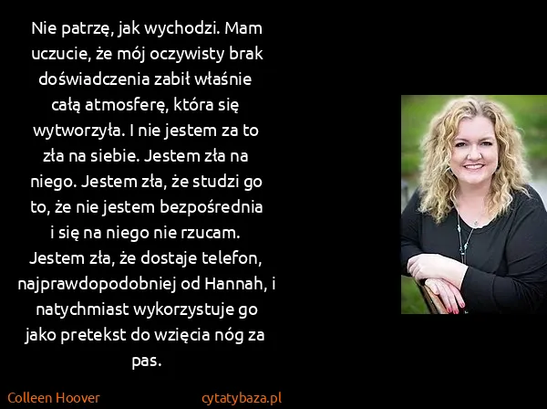 Colleen Hoover: Nie patrzę, jak wychodzi. Mam uczucie, że mój oczywisty...