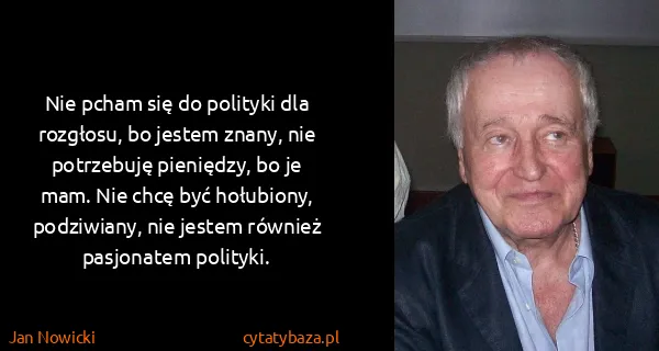 Jan Nowicki: Nie pcham się do polityki dla rozgłosu, bo jestem znany,...