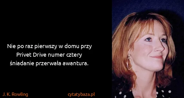 J. K. Rowling: Nie po raz pierwszy w domu przy Privet Drive numer...