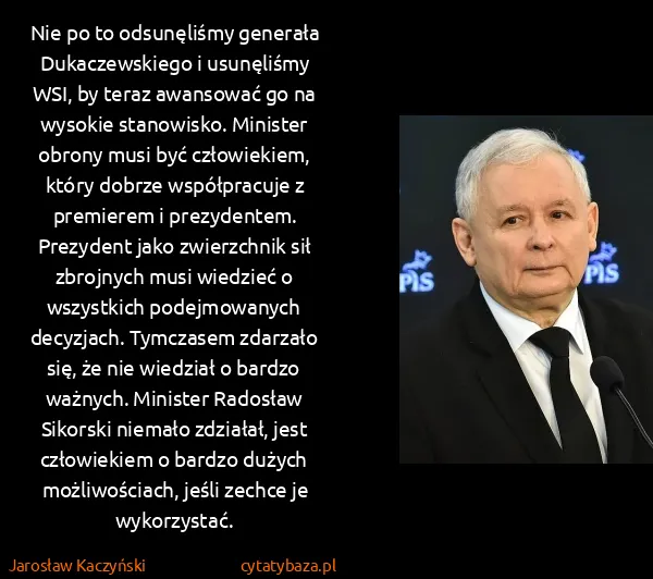 Jarosław Kaczyński: Nie po to odsunęliśmy generała Dukaczewskiego i...