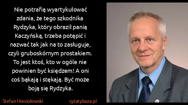 Stefan Niesiołowski: Nie potrafią wyartykułować zdania, że tego szkodnika...