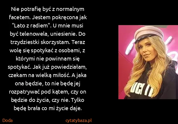 Doda: Nie potrafię być z normalnym facetem. Jestem pokręcona...