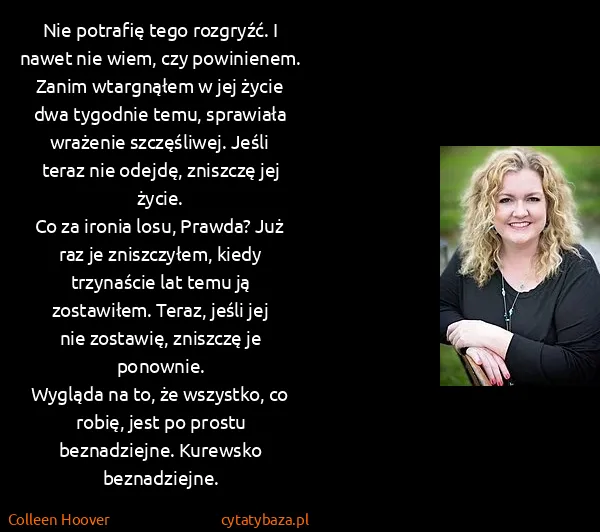 Colleen Hoover: Nie potrafię tego rozgryźć. I nawet nie wiem, czy...