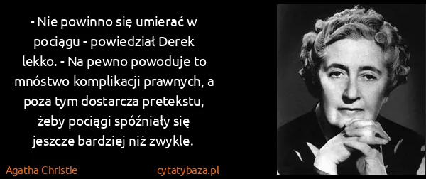 Agatha Christie: - Nie powinno się umierać w pociągu - powiedział Derek...