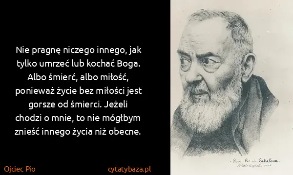 Ojciec Pio: Nie pragnę niczego innego, jak tylko umrzeć lub kochać...