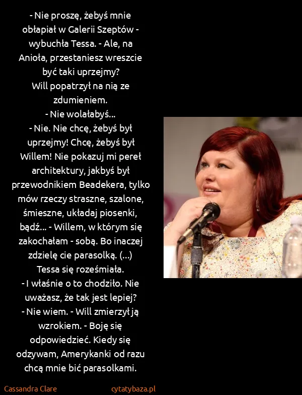 Cassandra Clare: - Nie proszę, żebyś mnie obłapiał w Galerii Szeptów -... Cassandra Clare: - Nie proszę, żebyś mnie obłapiał w Galerii Szeptów -...