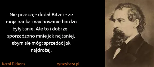 Karol Dickens: Nie przeczę - dodał Bitzer - że moja nauka i wychowanie...