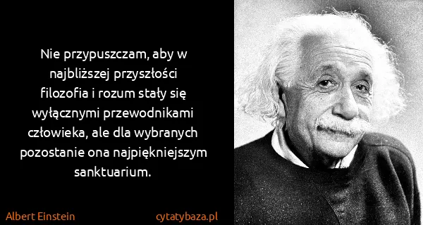 Albert Einstein: Nie przypuszczam, aby w najbliższej przyszłości...